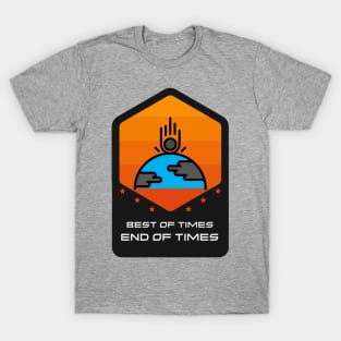 Best of Times, End of Times T-Shirt